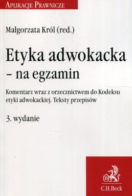 Etyka adwokacka na egzamin. Autor: prof. UŁ dr hab. Małgorzata Król. SmakLiter.pl Okładka książki Etyka adwokacka na egzamin
