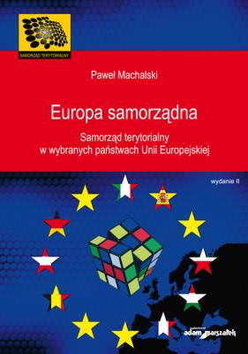 Europa samorządna Samorząd terytorialny w wybranych państwach Unii Europejskiej. Autor: Machalski Paweł. SmakLiter.pl Okładka książki Europa samorządna Samorząd terytorialny w wybranych państwach Unii Europejskiej