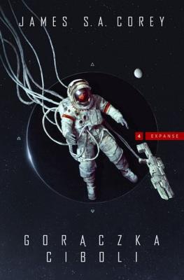 Expanse T.4 Gorączka Ciboli. Autor: Corey James S.A.. SmakLiter.pl Okładka książki Expanse T.4 Gorączka Ciboli