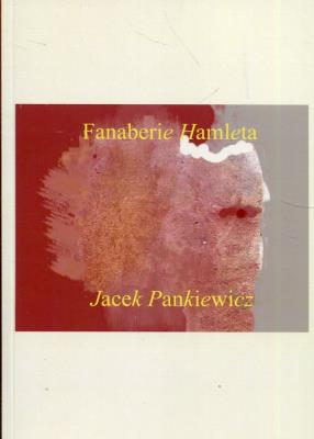 Fanaberie Hamleta. Autor: Jacek Pankiewicz. SmakLiter.pl Okładka książki Fanaberie Hamleta