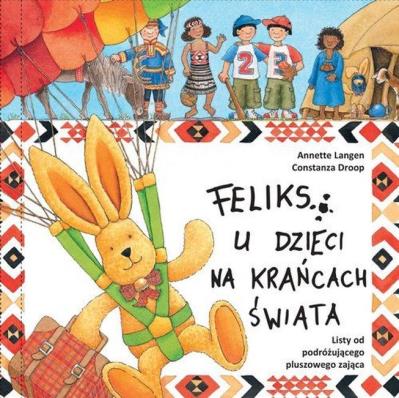 Feliks u dzieci na krańcach świata. Autor: Annette Langen. SmakLiter.pl Okładka książki Feliks u dzieci na krańcach świata