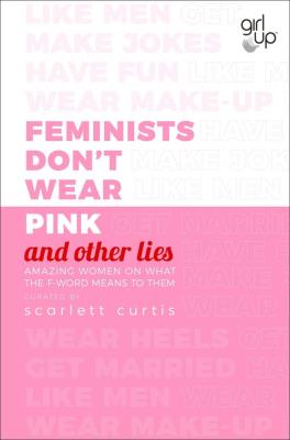Opakowanie Feminists Don't Wear Pink (and other lies)