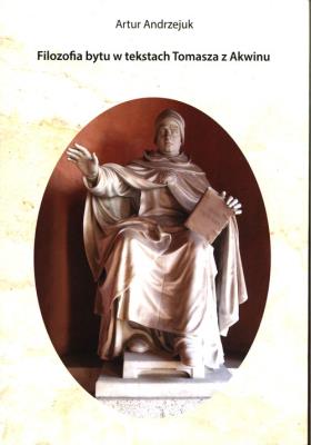 Filozofia bytu w tekstach Tomasza z Akwinu. Autor: Artur Andrzejuk. SmakLiter.pl Okładka książki Filozofia bytu w tekstach Tomasza z Akwinu