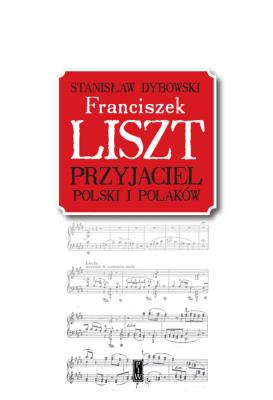 Okładka książki Franciszek Liszt. Przyjaciel Polski i Polaków