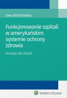 Okładka książki Funkcjonowanie szpitali w amerykańskim systemie ochrony zdrowia