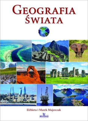 Geografia Świata. Autor: Majerczak Elżbieta, Majerczak Marek. SmakLiter.pl Okładka książki Geografia Świata