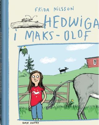 Hedwiga i Maks-Olof. Autor: Frida Nilsson. SmakLiter.pl Okładka książki Hedwiga i Maks-Olof