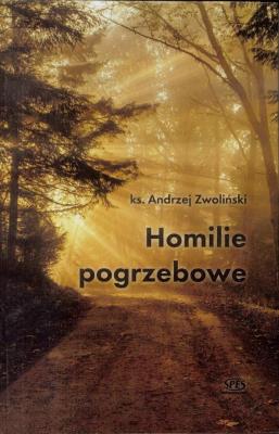 Homilie pogrzebowe. Autor: ks. Andrzej Zwoliński. SmakLiter.pl Okładka książki Homilie pogrzebowe