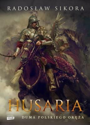 Okładka książki Husaria. Duma polskiego oręża