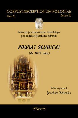 Okładka książki Inskrypcje województwa lubuskiego pod redakcją Joachima Zdrenki. Powiat Słubicki (do 1815 roku)
