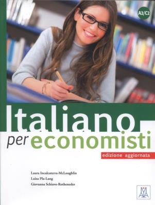 Italiano per economisti - edizione aggiornata. Autor: Laura Incalcaterra McLoughlin, Pla-Lang Luisa, Schiavo-Rotheneder Giovanna. SmakLiter.pl Okładka książki Italiano per economisti - edizione aggiornata