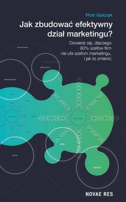 Okładka książki JAK ZBUDOWAĆ EFEKTYWNY DZIAŁ MARKETINGU