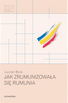 Okładka książki Jak zrumunizowała się Rumunia