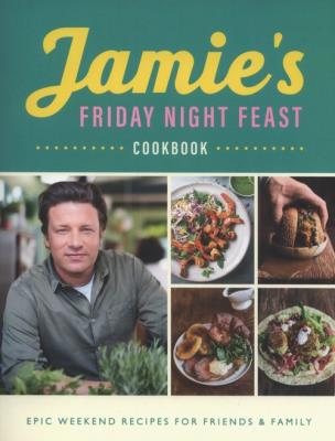 Jamie's Friday Night Feast Cookbook. Autor: Oliver Jamie. SmakLiter.pl Okładka książki Jamie's Friday Night Feast Cookbook