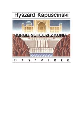 Kirgiz schodzi z konia. Autor: Ryszard Kapuściński. SmakLiter.pl Okładka książki Kirgiz schodzi z konia