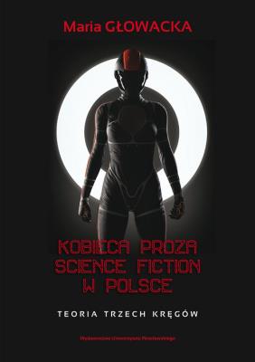Kobieca proza science fiction w Polsce. Autor: Głowacka Maria Danuta. SmakLiter.pl Okładka książki Kobieca proza science fiction w Polsce