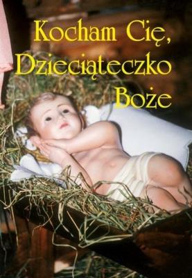 Kocham cię, Dzieciąteczko Boże. Autor:   Praca zbiorowa. SmakLiter.pl Okładka książki Kocham cię, Dzieciąteczko Boże
