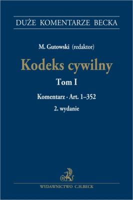 Okładka książki Kodeks cywilny Tom I Komentarz do art. 1-352