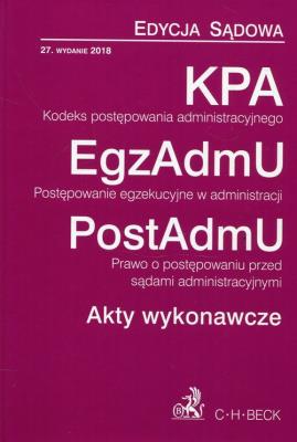 Okładka książki Kodeks postępowania administracyjnego Postępowanie egzekucyjne w administracji Prawo o postępowaniu przed sądami administracyjnymi Akty wykonawcze