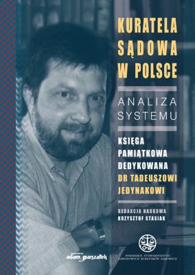 Okładka książki Kuratela Sądowa w Polsce Analiza systemu Księga pamiątkowa dedykowana dr Tadeuszowi Jedynakowi