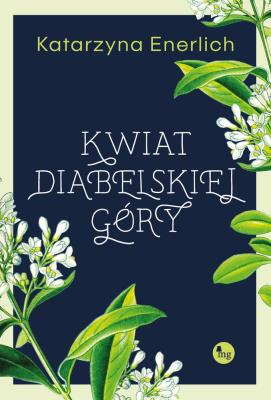 Kwiat Diabelskiej Góry. Autor: Katarzyna Enerlich. SmakLiter.pl Okładka książki Kwiat Diabelskiej Góry