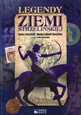 Legendy ziemi Strzelińskiej. Autor: Duszyński Tomasz, Łukasik-Duszyńska Monika. SmakLiter.pl Okładka książki Legendy ziemi Strzelińskiej