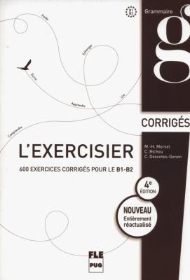 L'Exercisier Corrigés B1-B2. Autor: Morsel Marie-Hélrne, Richou Claude, Descotes-Genon Christiane. SmakLiter.pl Okładka książki L'Exercisier Corrigés B1-B2