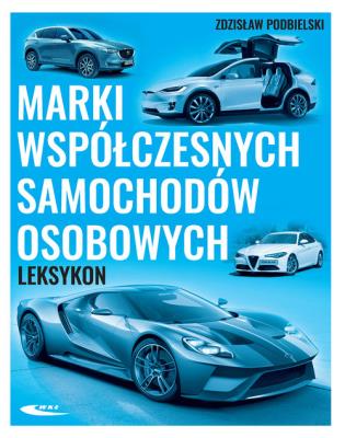 Marki współczesnych samochodów osobowych. Leksykon. Autor: Podbielski Zdzisław. SmakLiter.pl Okładka książki Marki współczesnych samochodów osobowych. Leksykon