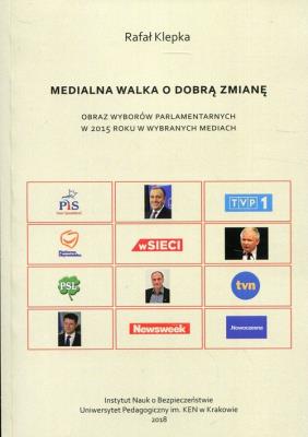 Medialna walka o dobrą zmianę. Autor: Klepka Rafał. SmakLiter.pl Okładka książki Medialna walka o dobrą zmianę
