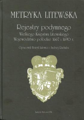Metryka litewska Rejestry podymnego Wielkiego Księstwa Litewskiego. Wydawca: Instytut Historii PAN. SmakLiter.pl Opakowanie Metryka litewska Rejestry podymnego Wielkiego Księstwa Litewskiego