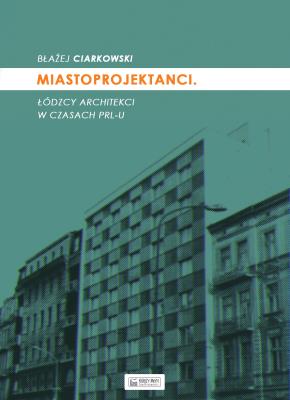 Miastoprojektanci. Autor: Błażej Ciarkowski. SmakLiter.pl Okładka książki Miastoprojektanci