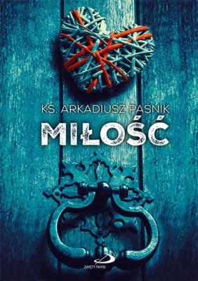 Okładka książki Miłość - ks. Arkadiusz Paśnik