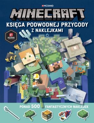 MINECRAFT KSIĘGA PODWODNEJ PRZYGODY Z NAKLEJKAMI. Autor: Opracowanie zbiorowe. SmakLiter.pl Okładka książki MINECRAFT KSIĘGA PODWODNEJ PRZYGODY Z NAKLEJKAMI