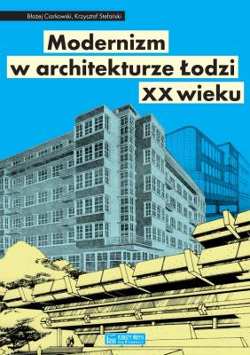 Okładka książki Modernizm w architekturze Łodzi XX wieku