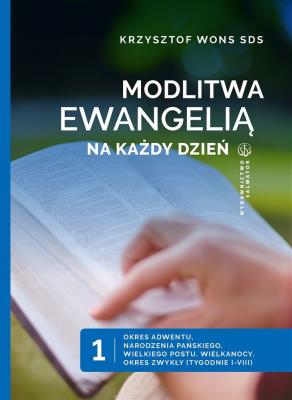 Modlitwa Ewangelią na każdy dzień T.1. Autor: ks. Krzysztof Wons SDS. SmakLiter.pl Okładka książki Modlitwa Ewangelią na każdy dzień T.1