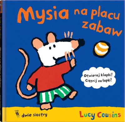 Mysia na placu zabaw. Autor: Lucy Cousins. SmakLiter.pl Okładka książki Mysia na placu zabaw