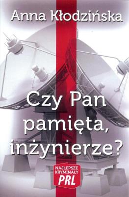 Najlepsze kryminały PRL. Czy Pan pamięta, inż.?. Autor: Kłodzińska Anna. SmakLiter.pl Okładka książki Najlepsze kryminały PRL. Czy Pan pamięta, inż.?
