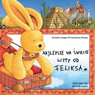Najlepsze na świecie listy od Feliksa. Autor: Annette Langen. SmakLiter.pl Okładka książki Najlepsze na świecie listy od Feliksa