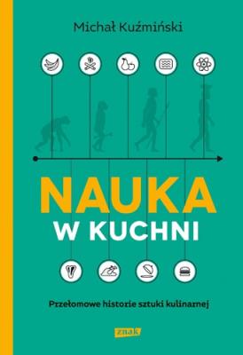 Okładka książki Nauka w kuchni. Przełomowe historie sztuki...