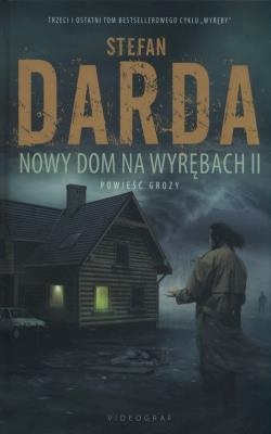 Nowy Dom na Wyrębach II. Autor: Stefan Darda. SmakLiter.pl Okładka książki Nowy Dom na Wyrębach II