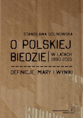 Okładka książki O POLSKIEJ BIEDZIE W LATACH 1990–2015 DEFINICJE MIARY I WYNIKI