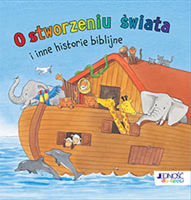 Okładka książki O STWORZENIU ŚWIATA I INNE HISTORIE BIBLIJNE