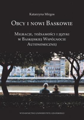 Obcy i nowi Baskowie. Autor: Katarzyna Mirgos (red.). SmakLiter.pl Okładka książki Obcy i nowi Baskowie