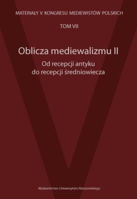 Oblicza mediewalizmu II Od recepcji antyku do recepcji średniowiecza. Wydawca: Wydawnictwo Uniwersytetu Rzeszowskiego. SmakLiter.pl Opakowanie Oblicza mediewalizmu II Od recepcji antyku do recepcji średniowiecza