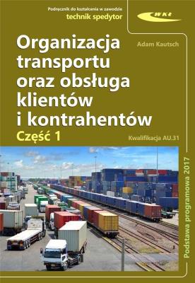 Organizacja transportu oraz obsługa klientów i kontrahentów. Autor: Marcin Kautsch. SmakLiter.pl Okładka książki Organizacja transportu oraz obsługa klientów i kontrahentów