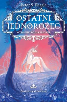 Ostatni jednorożec. Wydanie rozszerzone. Autor: Peter S. Beagle, Michał Kłobukowski. SmakLiter.pl Okładka książki Ostatni jednorożec. Wydanie rozszerzone