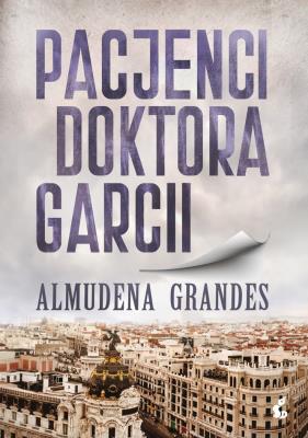 PACJENCI DOKTORA GARCII. Autor: Almudena Grandes. SmakLiter.pl Okładka książki PACJENCI DOKTORA GARCII
