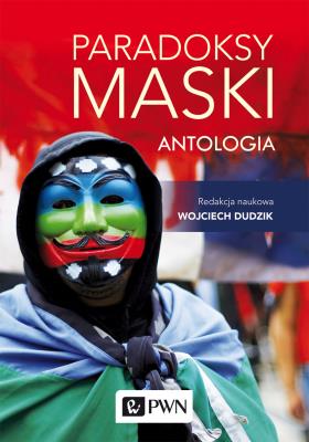 PARADOKSY MASKI ANTOLOGIA. Autor: Wojciech Dudzik (red.). SmakLiter.pl Okładka książki PARADOKSY MASKI ANTOLOGIA