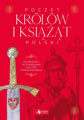 Poczet królów i książąt Polski. Autor: Jolanta Bąk. SmakLiter.pl Okładka książki Poczet królów i książąt Polski