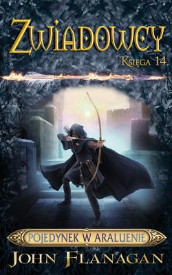 POJEDYNEK W ARALUENIE ZWIADOWCY TOM 14. Autor: Flanagan John. SmakLiter.pl Okładka książki POJEDYNEK W ARALUENIE ZWIADOWCY TOM 14